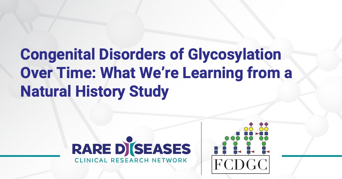 Congenital Disorders of Glycosylation Over Time: What We’re Learning from a Natural History Study