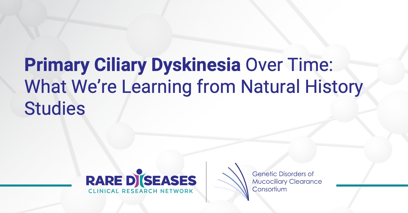 Primary Ciliary Dyskinesia Over Time: What We’re Learning from Natural History Studies