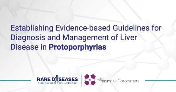 Establishing Evidence-based Guidelines for Diagnosis and Management of Liver Disease in Protoporphyrias