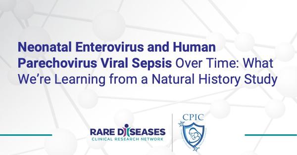 Neonatal Enterovirus and Human Parechovirus Viral Sepsis Over Time: What We’re Learning from a Natural History Study