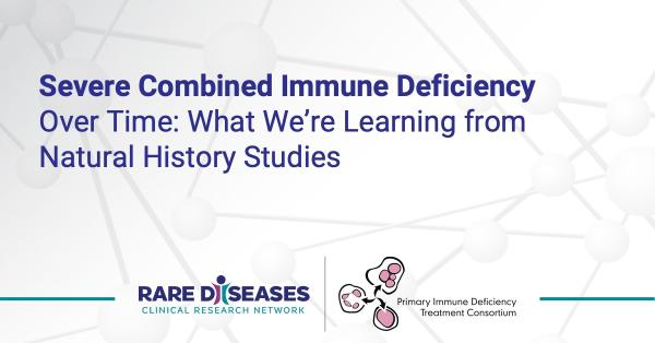 Severe Combined Immune Deficiency Over Time: What We’re Learning from Natural History Studies