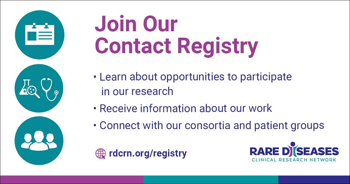 Three icons featuring a trio of silhouettes, a chemistry flask and stethoscope, and a contact card appear next to the text, Join Our Contact Registry - Learn about opportunities to participate in our research, receive information about our work, connect with our consortia and patient advocacy groups. rdcrn.org/registry appears next to the Rare Diseases Clinical Research Network logo